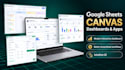 build a custom google sheets canvas dashboard or app