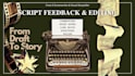 provide professional script feedback and editing