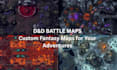 create custom dnd battle maps, rpg dungeon maps, fantasy castle maps