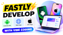 fastly develop android apk, web app, ios app with vibe coding