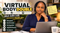be your virtual body double and accountability partner