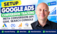 setup google ads conversion tracking, meta conversion API, ga4, search console