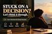 help you think through a difficult decision or situation