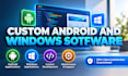 develop custom android mobile apps and windows software