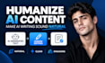 humanize ai content, rewrite chatgpt text and edit ai generated content