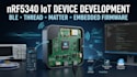 develop nrf5340 iot device with ble, thread and matter embedded firmware