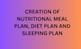 create effective nutritional meal plan, diet plan and sleeping plan