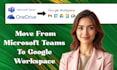 migrate microsoft teams, onedrive, and microsoft 365 data to google works