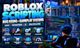 do roblox scripting bug fixing and custom gameplay systems