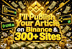 publish your article on binance and high credible medias