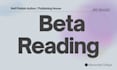 be your beta reader, arc reader, book manuscript critique reader