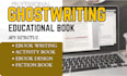 ghostwrite, edit education book, nonfiction book layout design, activity book