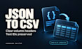 convert a small json file to CSV with clear column headers