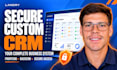 build a secure custom CRM and business system