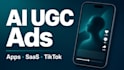 create ai ugc video ads for apps, saas, and tiktok
