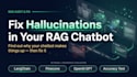 fix hallucinations in your rag chatbot