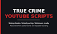 write a retention focused true crime youtube script