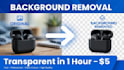 remove background from images and make transparent in 1 hour