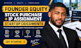 prepare founder equity, stock purchase, IP assignment and startup documents