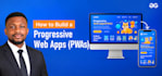 build a pwa progressive web app, web application, or mobile app