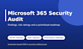 audit your microsoft 365 security and provide a remediation roadmap