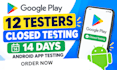 provide 12 testers for google play closed testing for 14 days