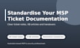 improve and standardise your msp ticket documentation