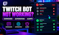 fix your twitch bot and stream automation issues