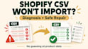 fix shopify CSV import errors and product data issues