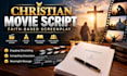 write a compelling christian movie script or faith based screenplay