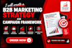 create a b2b marketing strategy and campaign framework