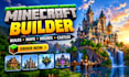be your minecraft map builder, create minecraft build, map, house, castle, lobby
