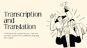 translate and transcribe content for you