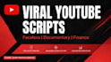write viral youtube script, documentary and faceless video