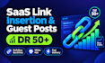 do saas link insertion, high authority DR 50 backlinks and guest posts