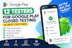 provide 12testers google play closed testing and app testing