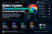 build a custom chrome extension to automate tasks