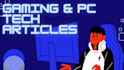 write SEO blog posts and articles on gaming and PC tech