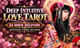 do a deep intuitive love tarot reading within 24 hours