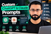 create custom chatgpt and claude prompts as a prompt engineer