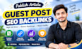 publish article with guest post backlink and high da guest post service