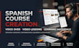 create spanish courses, voice over, video lessons and learning materials