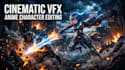 create cinematic cosplay photo edits with vfx