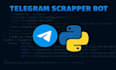 build a telegram scraper bot automation, telegram group scrap, web scraping