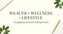write engaging wealth, wellness, and lifestyle content