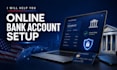 help you with online bank account setup