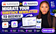 migrate your substack newsletter to beehiiv