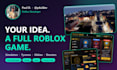 build a complete roblox game from your idea