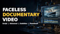 create a faceless youtube documentary video with script, voiceover and thumbnail