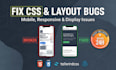 fix CSS, HTML, responsive design, and layout bugs